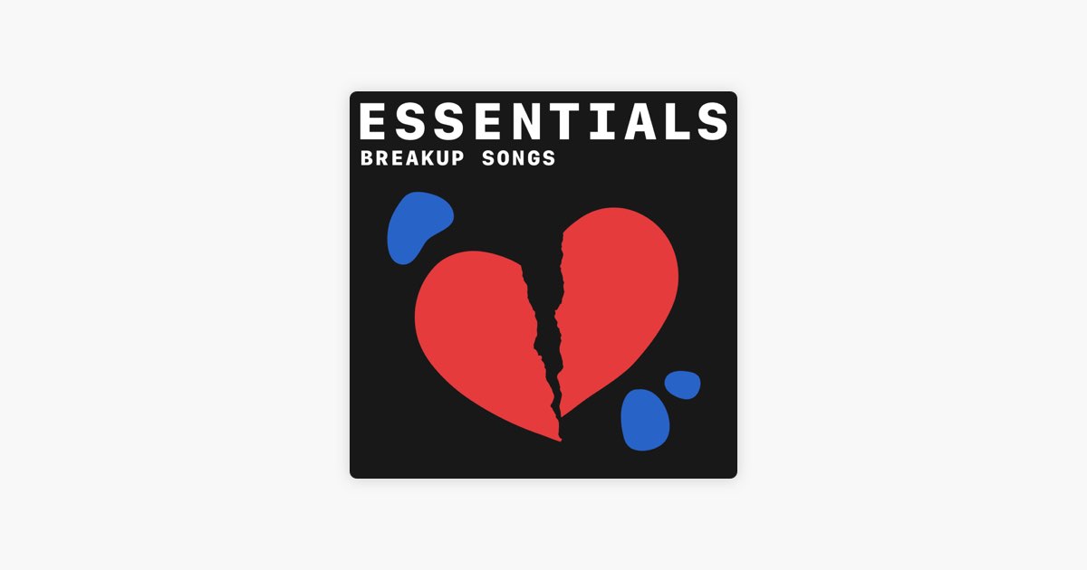 Breakup Songs Essentials - Playlist - Apple Music