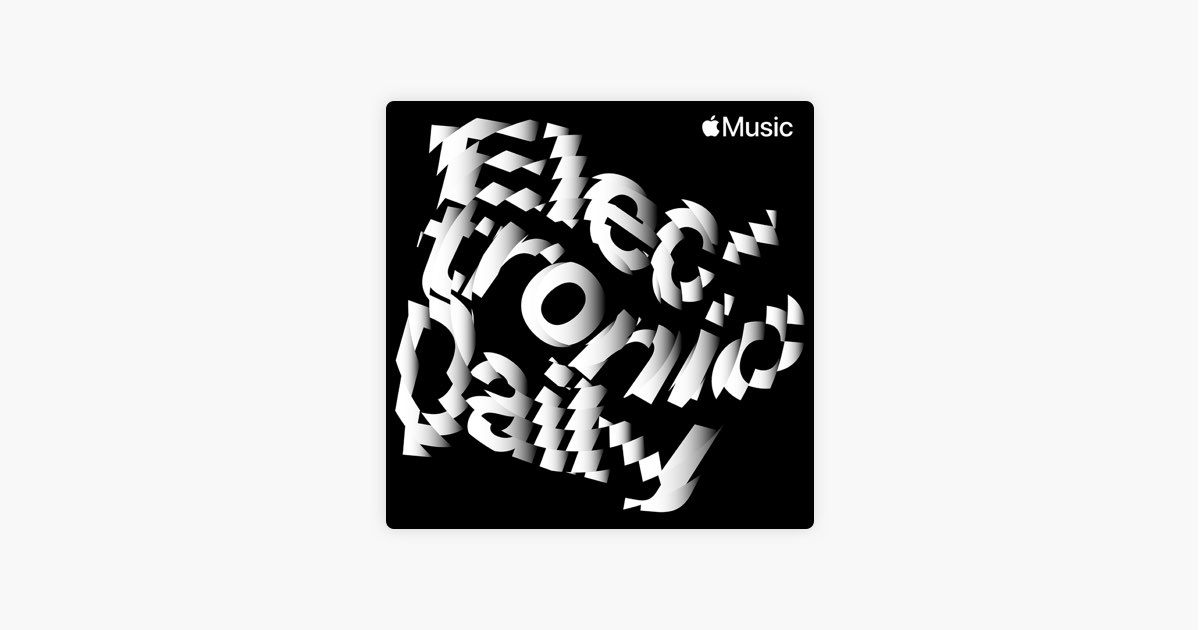 Electronic Daily - Playlist - Apple Music