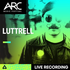Luttrell at ARC Music Festival, 2021 (DJ Mix)