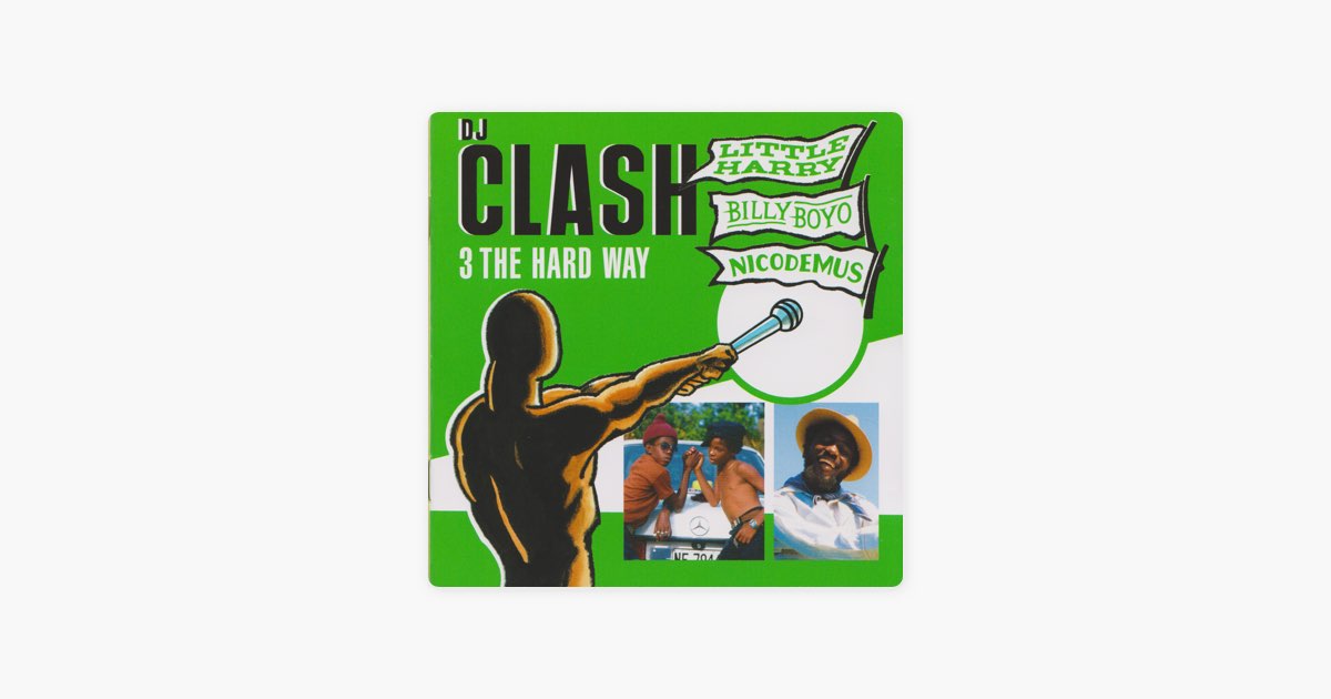 DJ Clash - 3 The Hard Way - Album by Billy Boyo, Little Harry