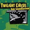 Ranking Joe & Twilight Circus Dub Sound System