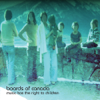 Music Has the Right to Children - Boards of Canada