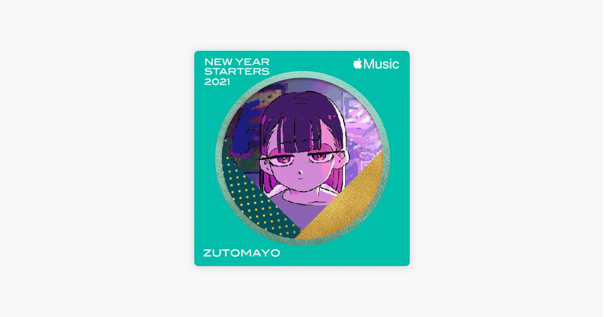 ZUTOMAYO: New Year Starters 2021 - Playlist - Apple Music
