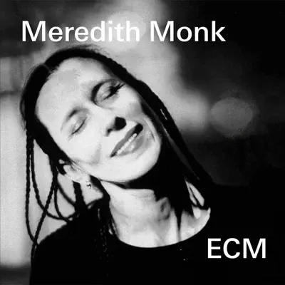Listen to ECM Meredith Monk featuring Meredith Monk
