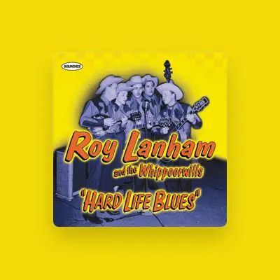 Listen to Roy Lanham and the Whippoorwills, watch music videos, read bio, see tour dates & more!