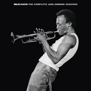 Miles Davis — The Complete Jack Johnson Sessions