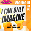 I Can Only Imagine (feat. Diamond) [Dynamix Music Workout Mix] - DJ DMX