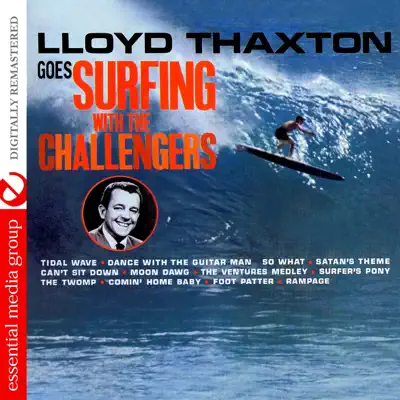 Listen to Lloyd Thaxton Goes Surfing With The Challengers (Remastered) by The Challengers