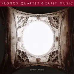 Early Music - Kronos Quartet Early Music - Kronos Quartet