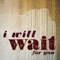 I Will Wait - Gavin Mikhail lyrics