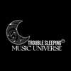 Trouble Sleeping Music Universe