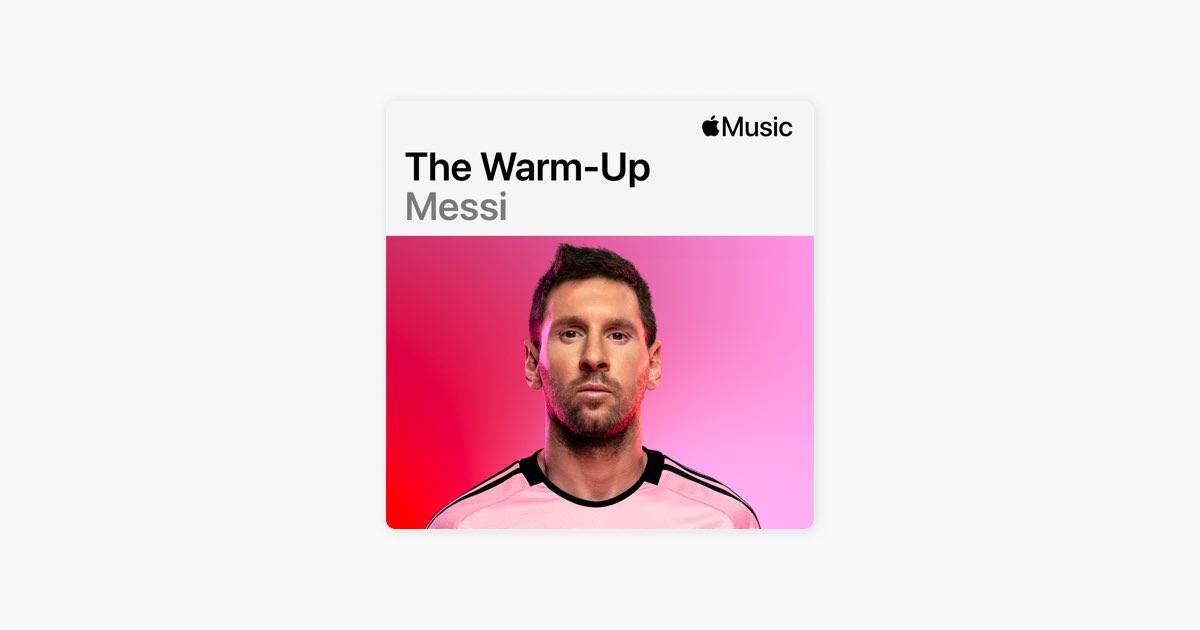 Messi: The Warm-Up - Playlist - Apple Music