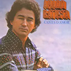 Canta O Amor - Amado Batista Canta O Amor - Amado Batista