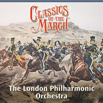 Classics of the March - London Philharmonic Orchestra
