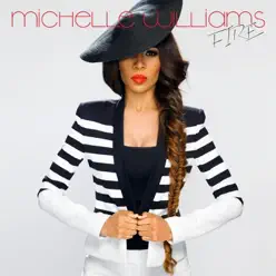 Fire - Single - Michelle Williams Fire - Single - Michelle Williams