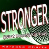 Stronger (What Doesn't Kill You) [Originally Performed By Kelly Clarkson] - Single