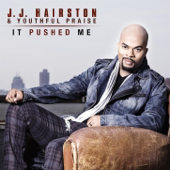 Cover art for It Pushed Me by J.J. Hairston & Youthful Praise