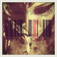 Spit On It - Maylay Sparks