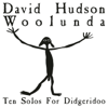 Woolunda: 10 Solos for Didgeridoo - David Hudson