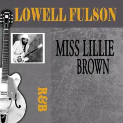 Miss Lillie Brown - Lowell Fulson Miss Lillie Brown - Lowell Fulson
