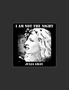 Julia Grayを聴いたり、ミュージックビデオを鑑賞したり、経歴やツアー日程などを確認したりしましょう！