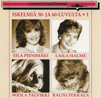 Unohtumattomat: Iskelmiä 50- ja 60-luvulta 1