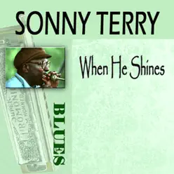When He Shines - Sonny Terry When He Shines - Sonny Terry