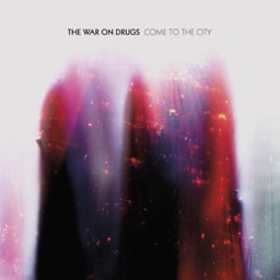 Come to the City by The War on Drugs