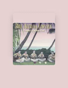 Dengarkan Bill Ali'iloa Lincoln, tonton video musik, baca bio, lihat tanggal tur & lainnya!