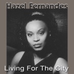 Hazel Fernandes - Living For The City