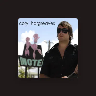 Listen to Cory Hargreaves, watch music videos, read bio, see tour dates & more!