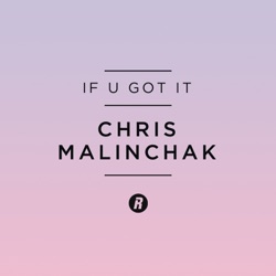 Chris Malinchak - If U Got It
