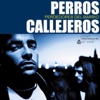 Perros Callejeros - Te Va a Gustar