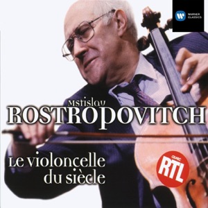 Rostropovich - Le Violoncello Du Siècle