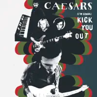 (I'm Gonna) Kick You Out — Caesars