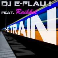 The Train (feat. Raihkel) - Single - DJ E-Flau!