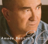 AMADO BATISTA - AMADO AMANTE AMIGO - 02:36