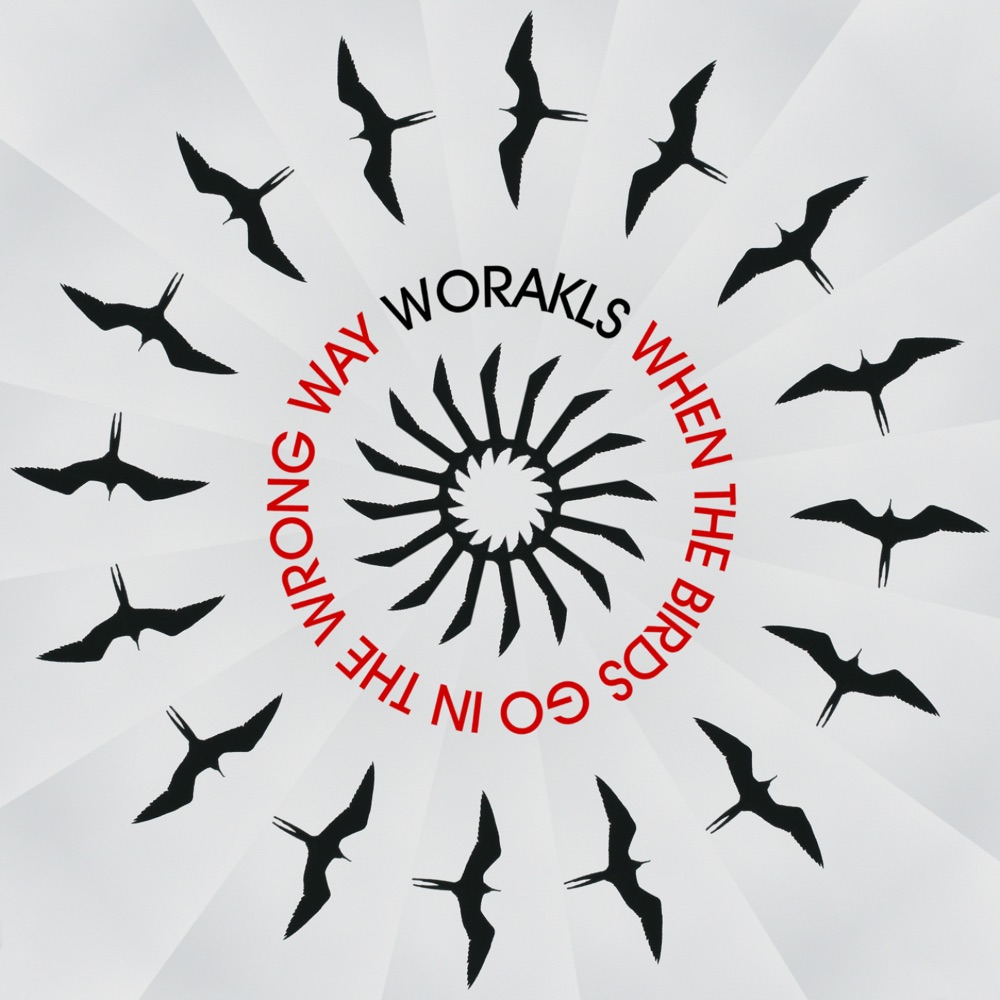 Обложка альбома «When The Birds Go In The Wrong Way» — Worakls