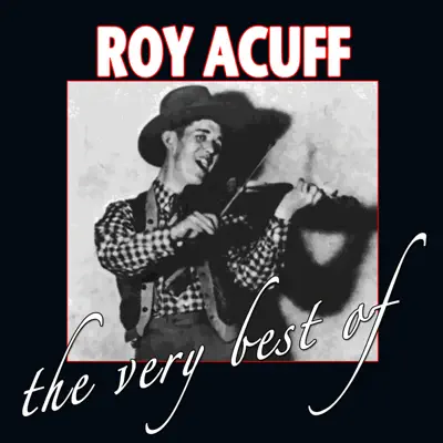 The Very Best Of - Roy Acuff The Very Best Of - Roy Acuff
