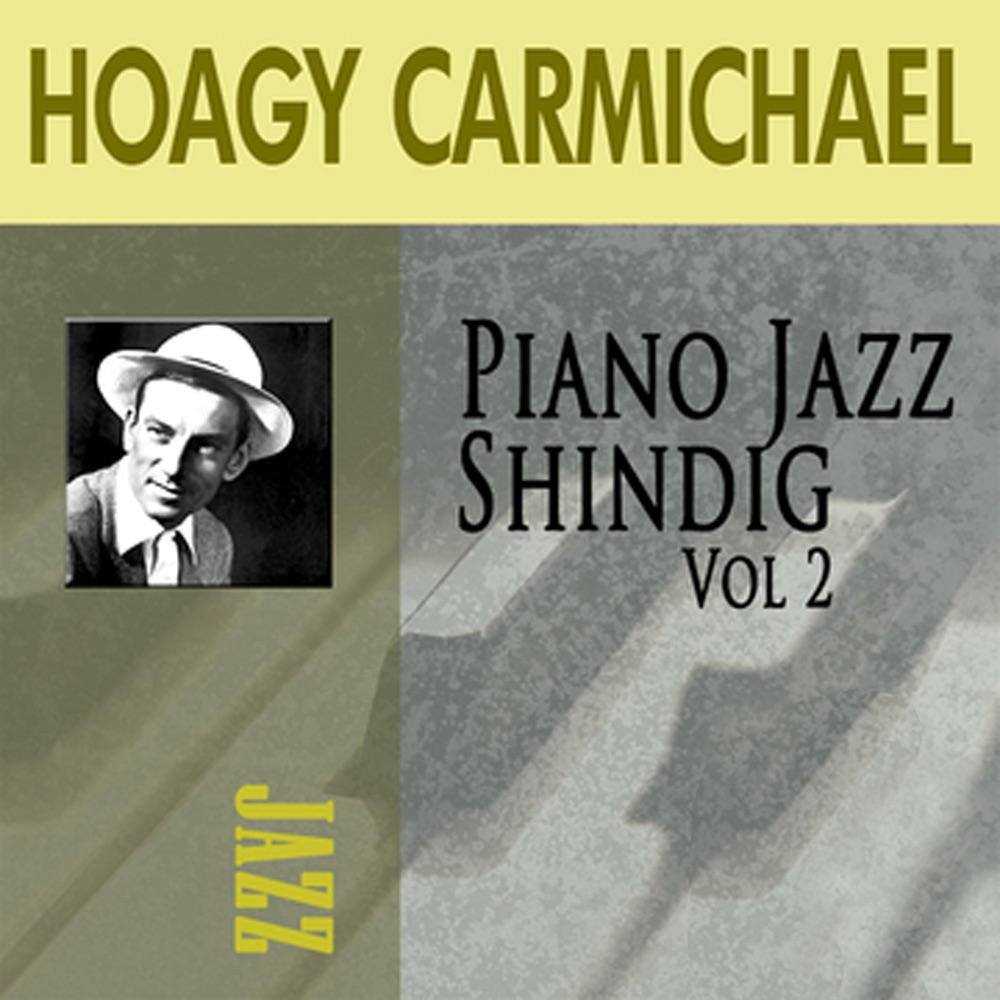 Обложка альбома «Piano Jazz Shindig, Vol. 2» — Hoagy Carmichael