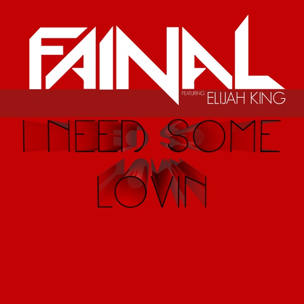 I Need Some Loving (feat. Elijah King)