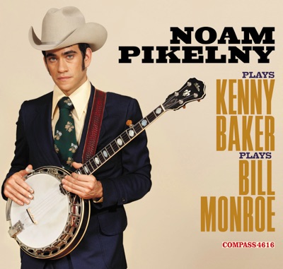 Noam Pikelny Plays Kenny Baker Plays Bill Monroe