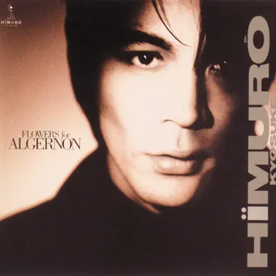 Flowers For Algernon - Kyosuke Himuro Flowers For Algernon - Kyosuke Himuro