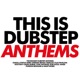 THIS IS DUBSTEP ANTHEMS cover art