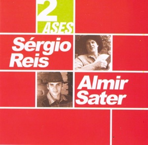 Dois Ases: Sérgio Reis & Almir Sater