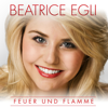 Feuer und Flamme - Beatrice Egli