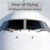 Overcome Your Fear of Flying - Professor Ursula James