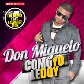 Como Yo Le Doy (feat. Zion & J Alvarez) [Remix] Don Miguelo
