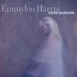 Hard Bargain (Deluxe Version) - Emmylou Harris