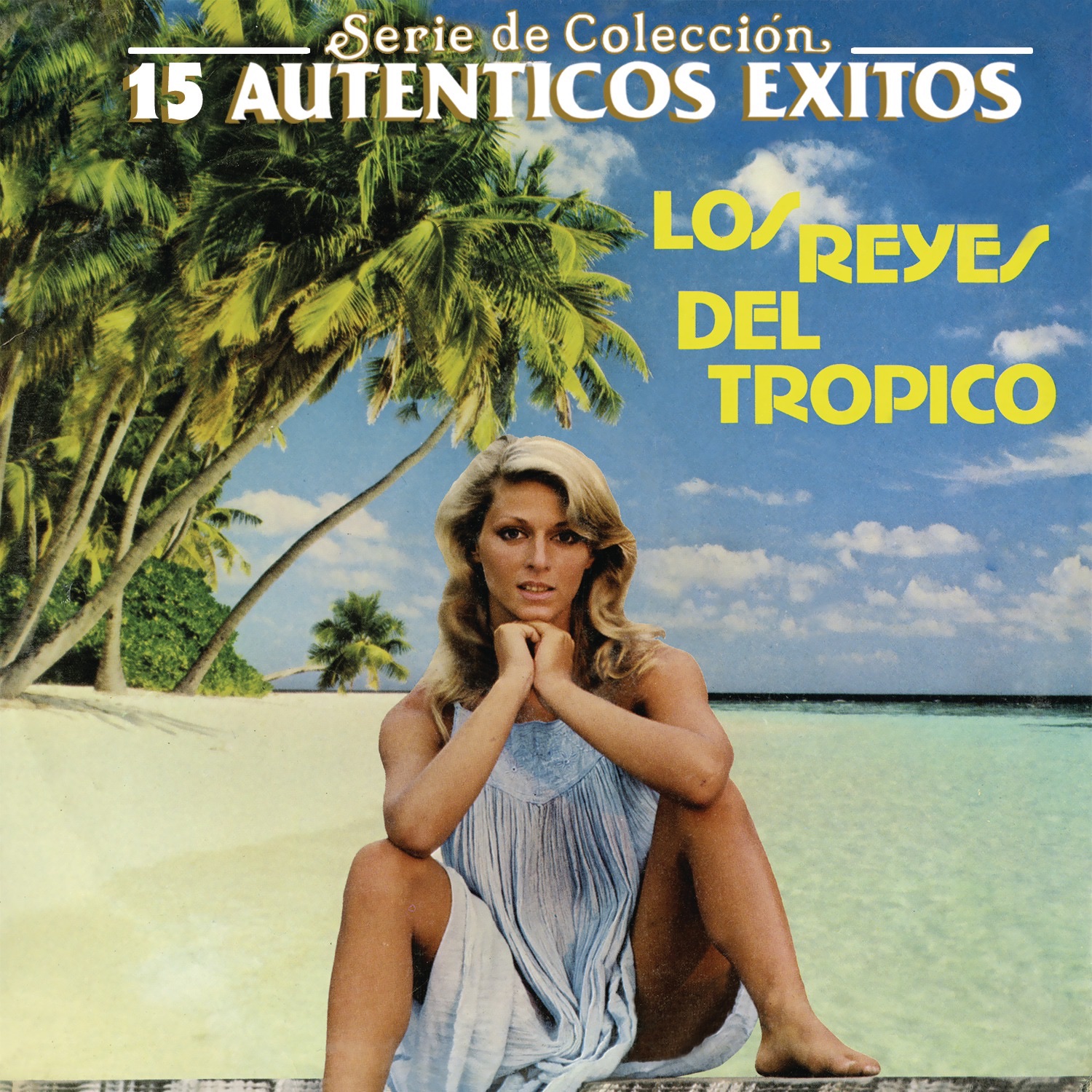 Serie de Colección: Los Reyes del Trópico - 15 Auténticos Éxitos